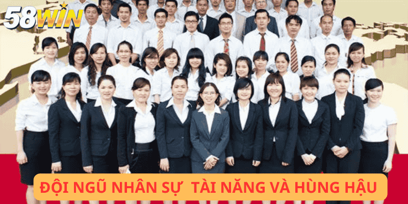 Đội ngũ nhân sự hùng hậu vài tài năng